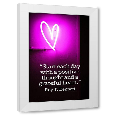 Roy T. Bennett Quote: Positive Thought White Modern Wood Framed Art Print by ArtsyQuotes