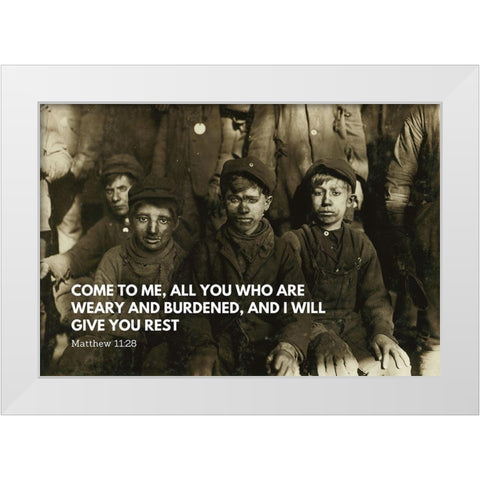 Bible Verse Quote Matthew 11:28, Lewis Wickes Hine, Group of Breaker Boys White Modern Wood Framed Art Print by ArtsyQuotes