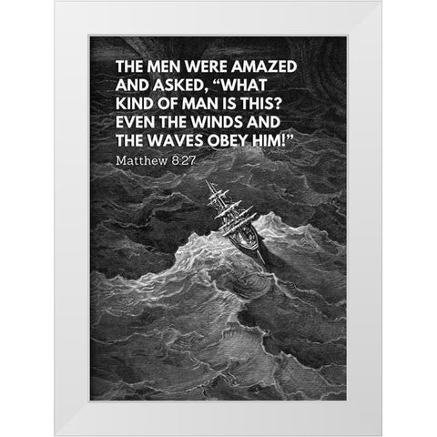 Bible Verse Quote Matthew 8:27, Gustave Dore - Grim Sea Scene White Modern Wood Framed Art Print by ArtsyQuotes