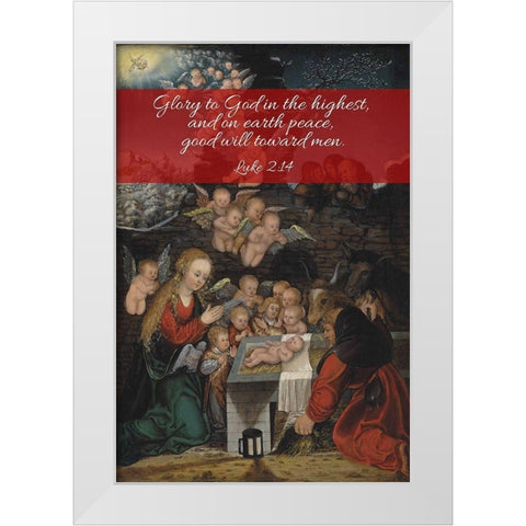 Bible Verse Quote Luke 2:14, Lucas Cranach the Elder - Nativity White Modern Wood Framed Art Print by ArtsyQuotes