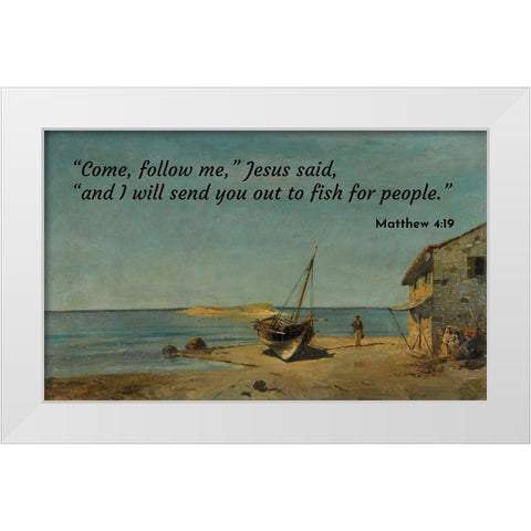 Bible Verse Quote Matthew 4:19, Konstantinos Volanakis - The Fishermans Home on the Beach White Modern Wood Framed Art Print by ArtsyQuotes