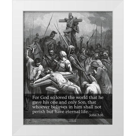 Bible Verse Quote John 3:16, Gustave Dore - Crucifixion of Jesus White Modern Wood Framed Art Print by ArtsyQuotes