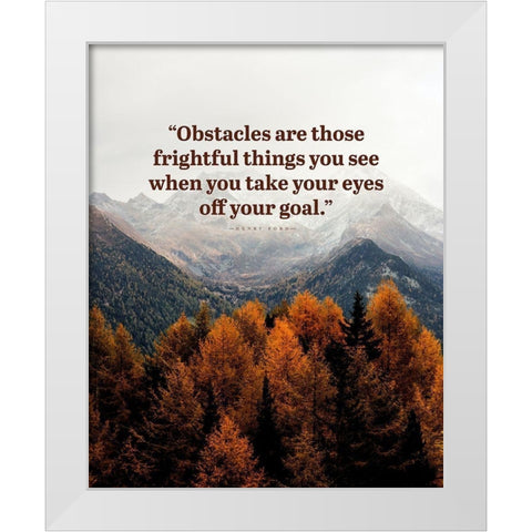 Henry Ford Quote: Obstacles White Modern Wood Framed Art Print by ArtsyQuotes