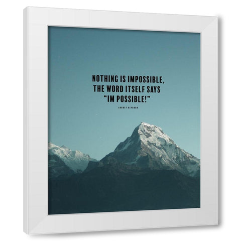 Audrey Hepburn Quote: Nothing is Impossible White Modern Wood Framed Art Print by ArtsyQuotes