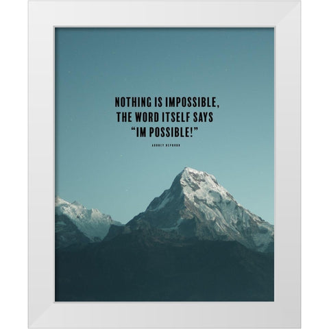 Audrey Hepburn Quote: Nothing is Impossible White Modern Wood Framed Art Print by ArtsyQuotes