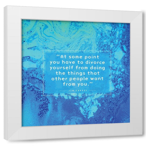 Jim Carrey Quote: Divorce Yourself White Modern Wood Framed Art Print by ArtsyQuotes