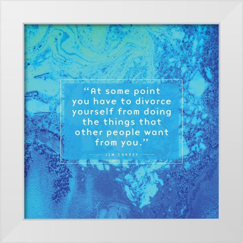 Jim Carrey Quote: Divorce Yourself White Modern Wood Framed Art Print by ArtsyQuotes