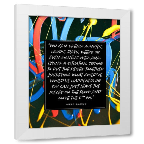 Tupac Shakur Quote: Move On White Modern Wood Framed Art Print by ArtsyQuotes