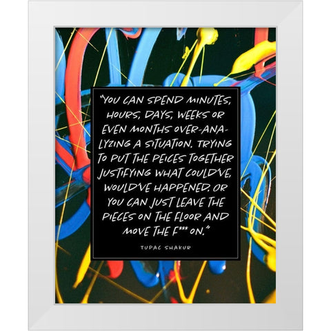 Tupac Shakur Quote: Move On White Modern Wood Framed Art Print by ArtsyQuotes