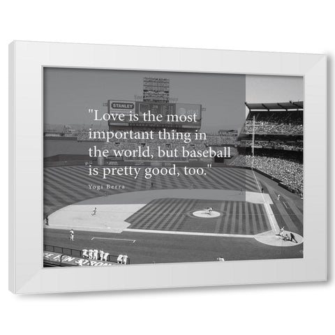 Yogi Berra Quote: Love and Baseball White Modern Wood Framed Art Print by ArtsyQuotes