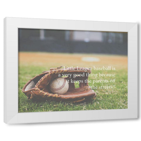 Yogi Berra Quote: Little League Baseball White Modern Wood Framed Art Print by ArtsyQuotes