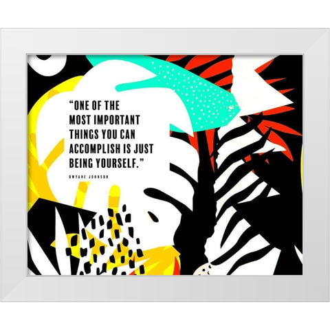 Dwyane Johnson Quote: Being Yourself White Modern Wood Framed Art Print by ArtsyQuotes