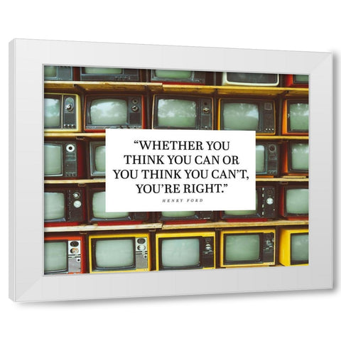 Henry Ford Quote: Youre Right White Modern Wood Framed Art Print by ArtsyQuotes