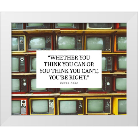 Henry Ford Quote: Youre Right White Modern Wood Framed Art Print by ArtsyQuotes