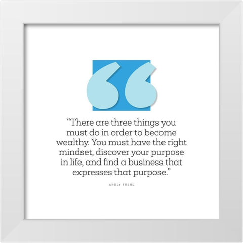 Andy Fuehl Quote: Wealthy White Modern Wood Framed Art Print by ArtsyQuotes