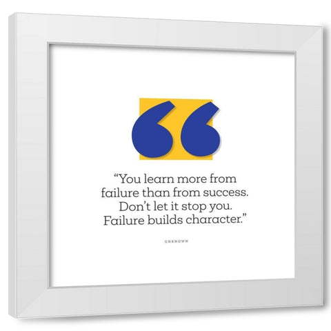 Artsy Quotes Quote: Failure Builds Character White Modern Wood Framed Art Print by ArtsyQuotes