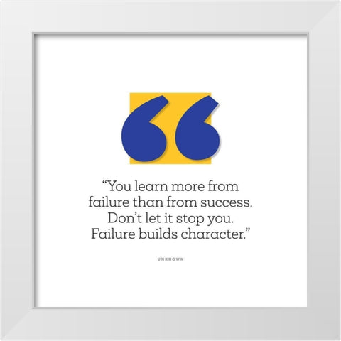 Artsy Quotes Quote: Failure Builds Character White Modern Wood Framed Art Print by ArtsyQuotes