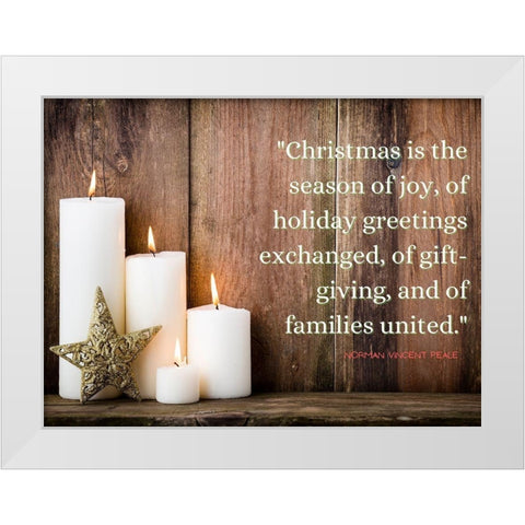 Norman Vincent Peale Quote: Christmas is the Season of Joy White Modern Wood Framed Art Print by ArtsyQuotes