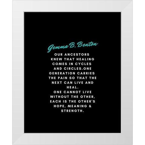 Gemma B. Benton Quote: Our Ancestors White Modern Wood Framed Art Print by ArtsyQuotes