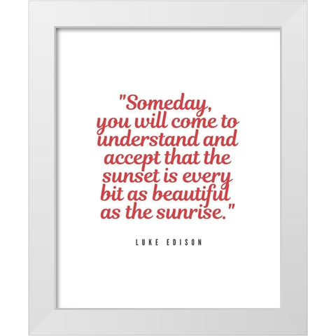 Luke Edison Quote: Someday White Modern Wood Framed Art Print by ArtsyQuotes