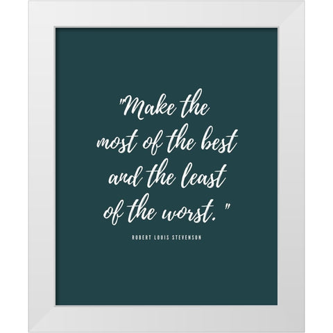 Robert Louis Stevenson Quote: Least of the Worst White Modern Wood Framed Art Print by ArtsyQuotes