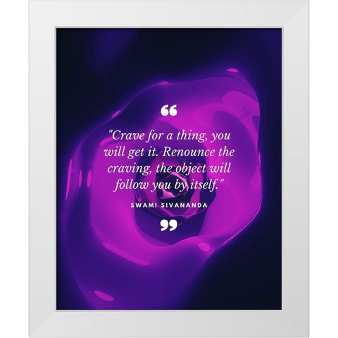 Swami Sivananda Quote: Renounce the Craving White Modern Wood Framed Art Print by ArtsyQuotes