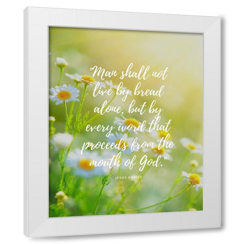 Matthew 4:4 Quote: The Mouth of God White Modern Wood Framed Art Print by ArtsyQuotes