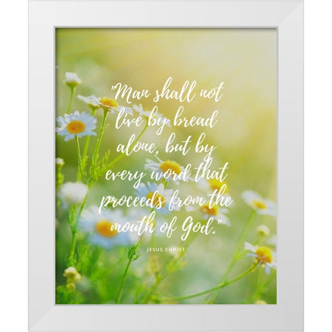 Matthew 4:4 Quote: The Mouth of God White Modern Wood Framed Art Print by ArtsyQuotes