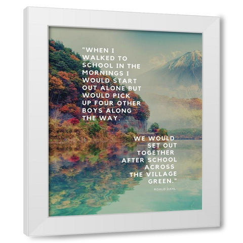 Roald Dahl Quote: Start Out Alone White Modern Wood Framed Art Print by ArtsyQuotes