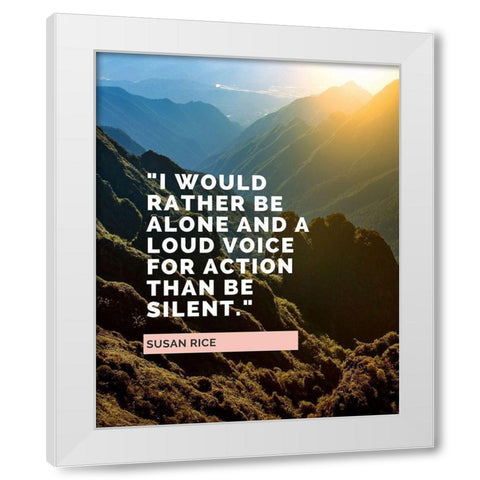 Susan Rice Quote: Loud Voice for Action White Modern Wood Framed Art Print by ArtsyQuotes