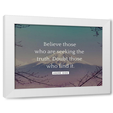 André Gide Quote: Believe Those White Modern Wood Framed Art Print by ArtsyQuotes