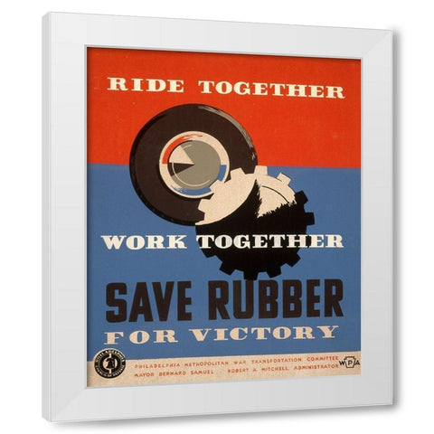 Ride together - work together - save rubber for victory White Modern Wood Framed Art Print by Ballinger, Harry-Russell