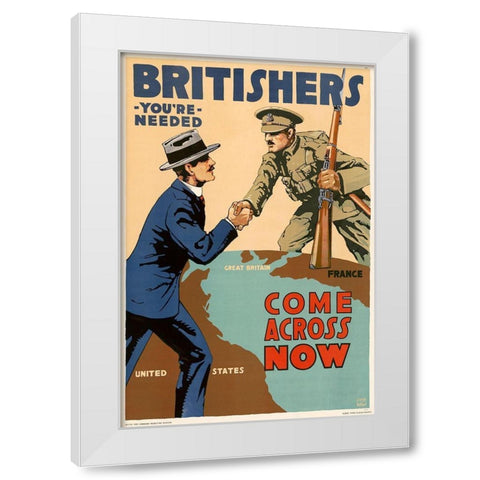 Britishers, Youre Needed--Come Across Now, 1917 White Modern Wood Framed Art Print by Myers, Lloyd