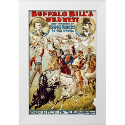 A Group of Mexican Vaqueros and Lariat Experts White Modern Wood Framed Art Print by Buffalo Bills Wild West Show Poster