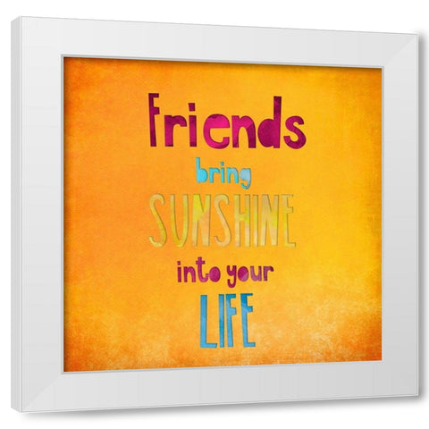 Friends Bring Sunshine White Modern Wood Framed Art Print by Haase, Andrea