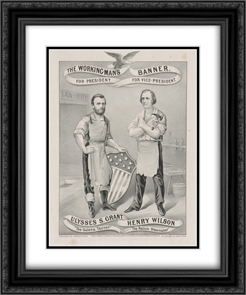 The working-man's banner. For President, Ulysses S. Grant, 'The Galena Tanner.' For Vice-President, Henry Wilson, 'The Natick shoemaker' 20x24 Black Ornate Wood Framed Art Print Poster with Double Matting by Library of Congress