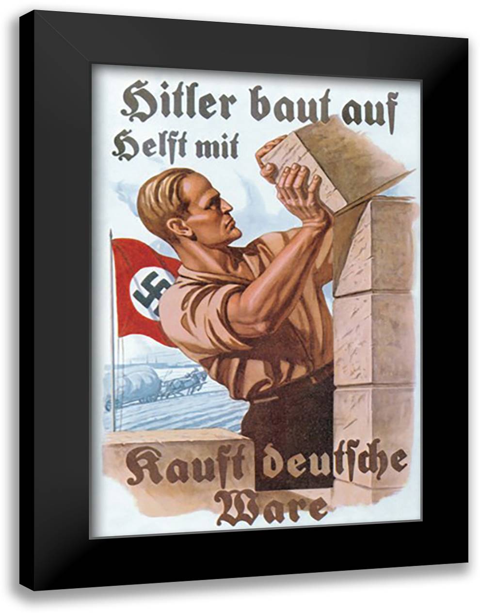 Help Hitler Build - Buy German Goods 16x22 Black Modern Wood Framed Art Print Poster by Nagel, Gunther
