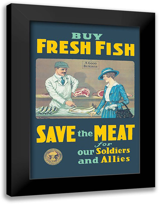 Buy Fresh Fish - Save the Meat for our Soldiers and Allies 16x22 Black Modern Wood Framed Art Print Poster