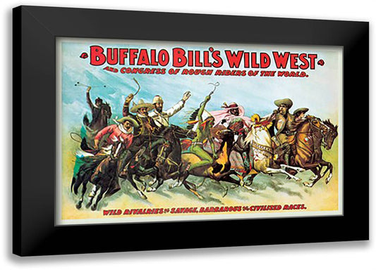 Buffalo Bill: Wild Rivalries of Savage, Barbarous and Civilized Races 22x16 Black Modern Wood Framed Art Print Poster