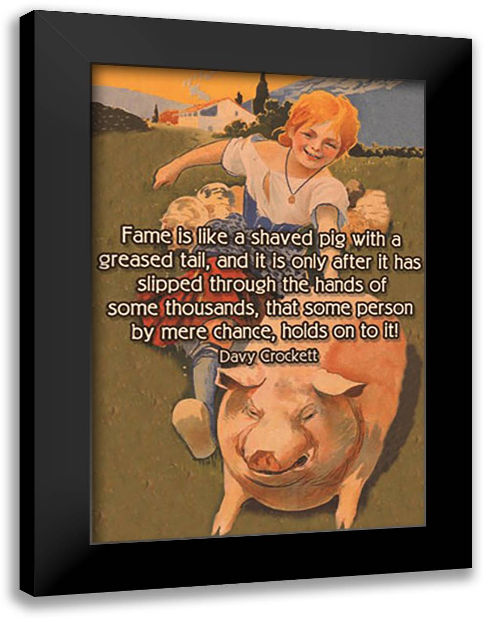 Fame is like a shaved pig 16x22 Black Modern Wood Framed Art Print Poster by Pierce, Wilbur