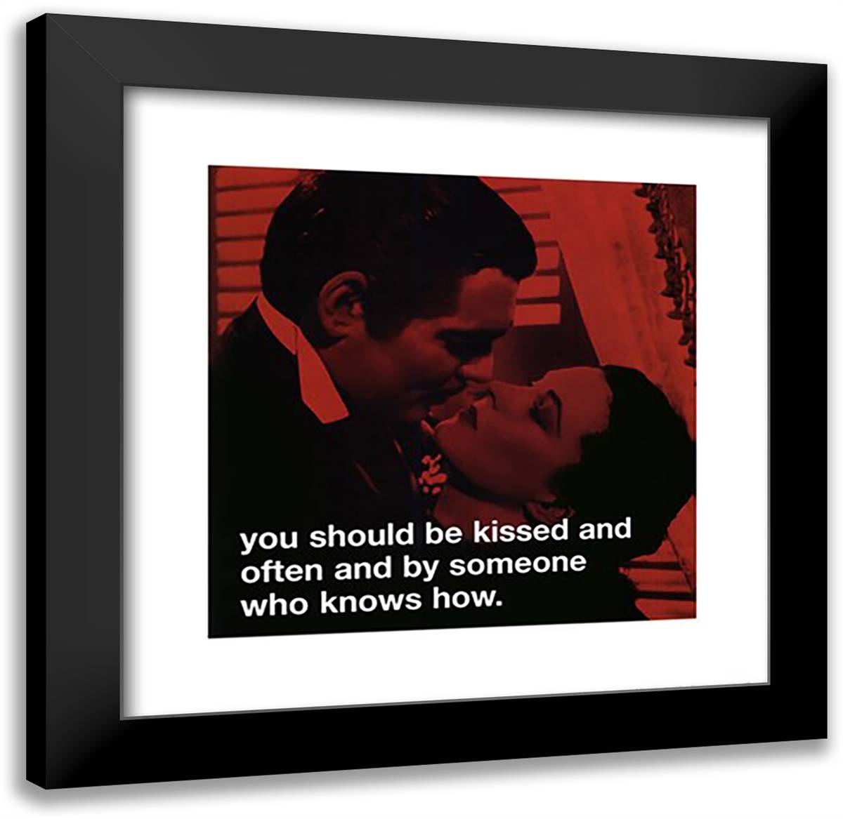 Gone with the Wind - iPhilosophy - Be Kissed 20x20 Black Modern Wood Framed Art Print Poster