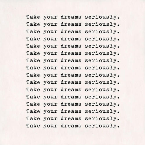 Take dreams seriously White Modern Wood Framed Art Print with Double Matting by Art Licensing Studio