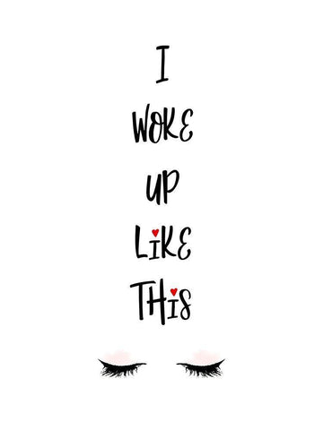 I Woke Up Like This White Modern Wood Framed Art Print with Double Matting by Lavoie, Tina