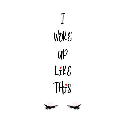 I Woke Up Like This Black Modern Wood Framed Art Print with Double Matting by Lavoie, Tina