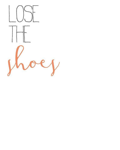 Lose The Shoes White Modern Wood Framed Art Print with Double Matting by Bailey, Ann