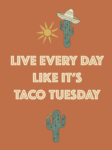 Live Every Day Like Its Taco Tuesday White Modern Wood Framed Art Print with Double Matting by Sweet Melody Designs