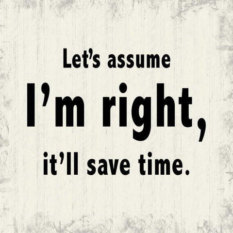 Assume Im Right White Modern Wood Framed Art Print by Gibbons, Lauren