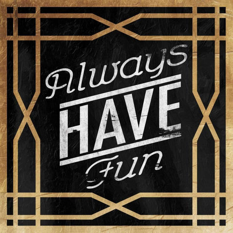 Always Have Fun Black Ornate Wood Framed Art Print with Double Matting by Grey, Jace