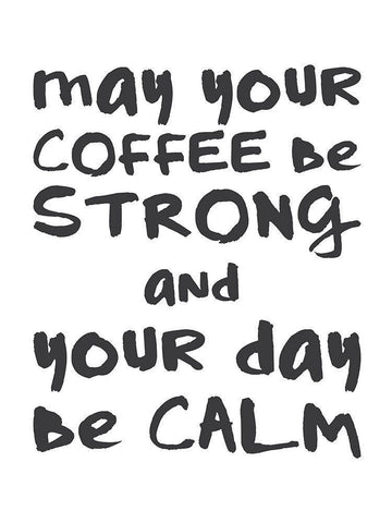 Coffee Strong Day Calm 1 Black Ornate Wood Framed Art Print with Double Matting by McCully, Jennifer