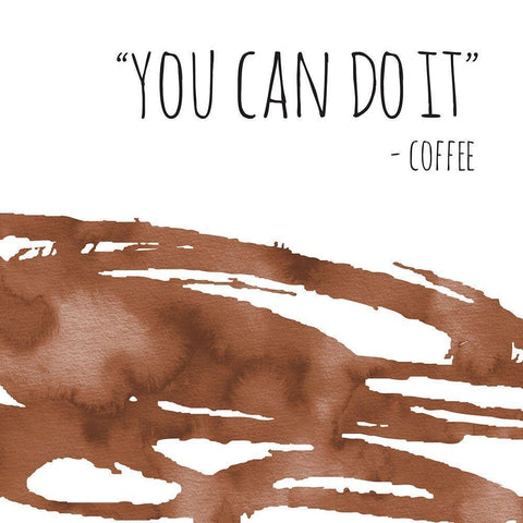 You Can Do It Coffee White Modern Wood Framed Art Print with Double Matting by McCully, Jennifer